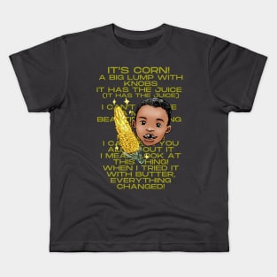 It's corn lyrics Kids T-Shirt